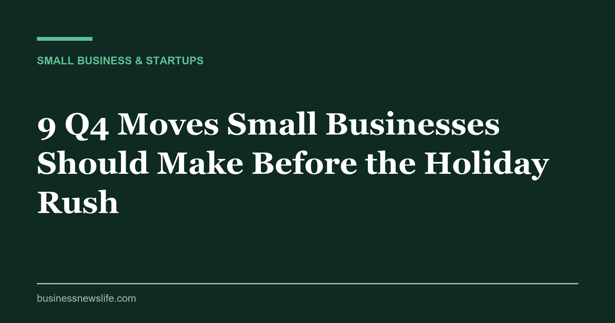 Q4 moves for small businesses before the holiday rush — small retail owner reviewing inventory